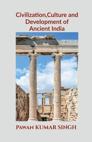 Cover image for Civilization, Culture and Development of Ancient India