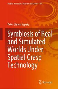 Cover image for Symbiosis of Real and Simulated Worlds Under Spatial Grasp Technology