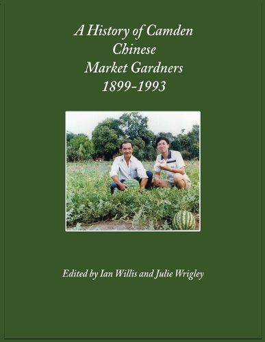 Cover image for A History of Camden Chinese Market Gardeners 1899-1993