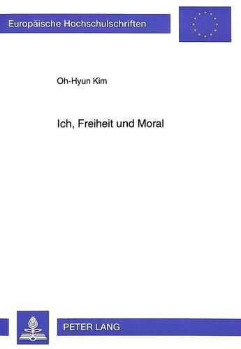 Cover image for Ich, Freiheit Und Moral: Eine Kritische Interpretation Der Theorie Fichtes