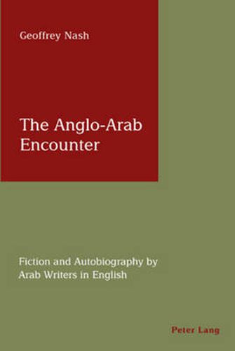 Cover image for The Anglo-Arab Encounter: Fiction and Autobiography by Arab Writers in English