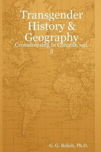 Cover image for Transgender History & Geography: Crossdressing in Context, Vol. 3