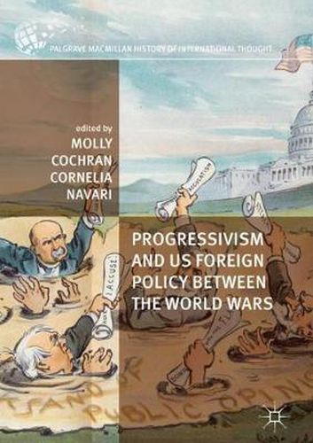 Cover image for Progressivism and US Foreign Policy between the World Wars