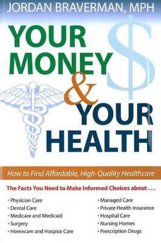 Cover image for Your Money And Your Health: How to Find Affordable, High Quality Healthcare