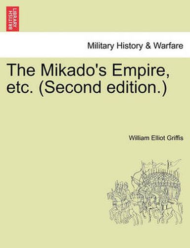 Cover image for The Mikado's Empire, Etc. (Second Edition.)