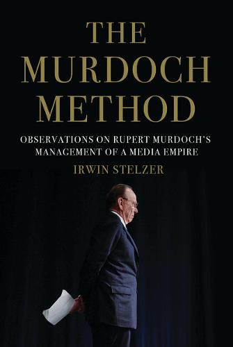 Cover image for The Murdoch Method: Observations on Rupert Murdoch's Management of a Media Empire