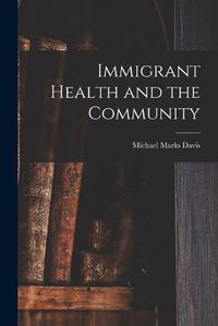 Cover image for Immigrant Health and the Community