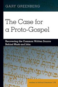 Cover image for The Case for a Proto-Gospel: Recovering the Common Written Source Behind Mark and John