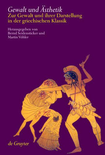 Cover image for Gewalt und AEsthetik: Zur Gewalt und ihrer Darstellung in der griechischen Klassik
