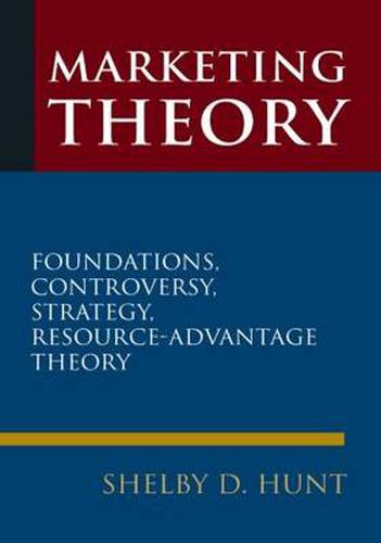 Cover image for Marketing Theory: Foundations, Controversy, Strategy, and Resource-advantage Theory