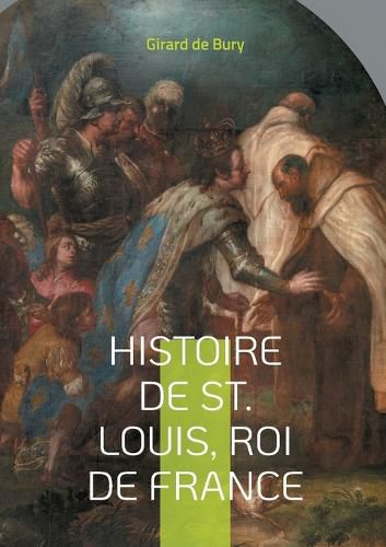 Cover image for Histoire de St. Louis, Roi de France