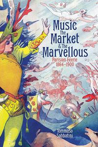 Cover image for Music, the Market, and the Marvellous