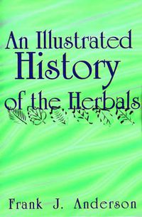 Cover image for An Illustrated History of the Herbals