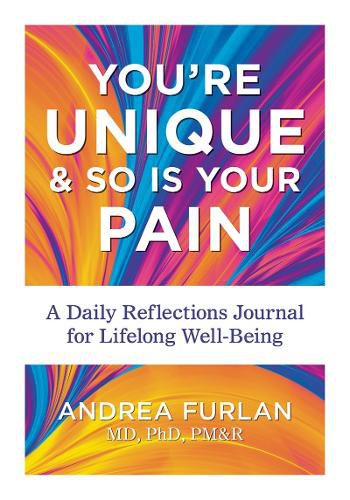 Cover image for You're Unique and So Is Your Pain: A Daily Reflections Journal for Lifelong Well-Being