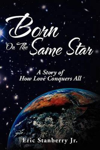 Cover image for Born on the Same Star: A Story of How Love Conquers All