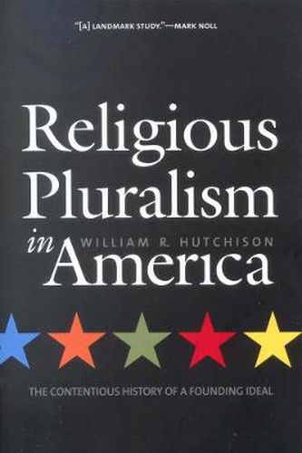 Cover image for Religious Pluralism in America: The Contentious History of a Founding Ideal