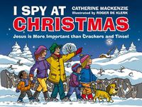 Cover image for I Spy At Christmas: Jesus is More Important than Crackers and Tinsel