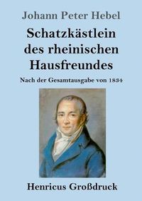 Cover image for Schatzkastlein des rheinischen Hausfreundes (Grossdruck): Nach der Gesamtausgabe von 1834