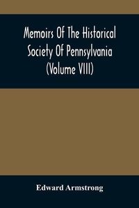 Cover image for Memoirs Of The Historical Society Of Pennsylvania (Volume Viii) Containing The Minutes Of The Committee Of Defence Of Philadelphia 1814-1815