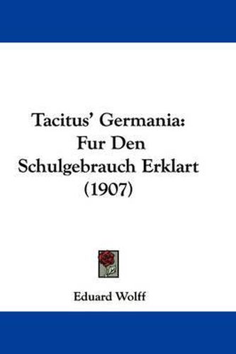 Cover image for Tacitus' Germania: Fur Den Schulgebrauch Erklart (1907)