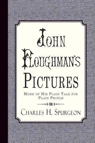 Cover image for John Ploughman's Pictures: More of His Plain Talk for Plain People