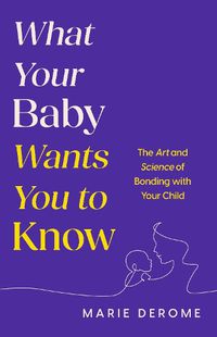 Cover image for What Your Baby Wants You to Know