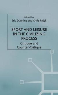 Cover image for Sport and Leisure in the Civilizing Process: Critique and Counter-Critique