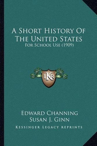 A Short History of the United States: For School Use (1909)