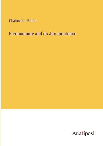 Cover image for Freemasonry and its Jurisprudence