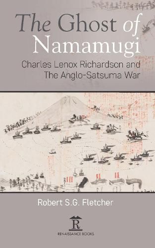 Cover image for The Ghost of Namamugi: Charles Lenox Richardson and the Anglo-Satsuma War