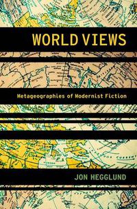 Cover image for World Views: Metageographies of Modernist Fiction