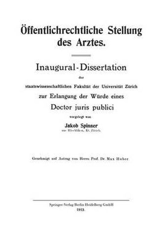 Cover image for OEffentlichrechtliche Stellung Des Arztes: Inaugural-Dissertation Der Staatswissenschaftlichen Fakultat Der Universitat Zurich Zur Erlangung Der Wurde Eines Doctor Juris Publici