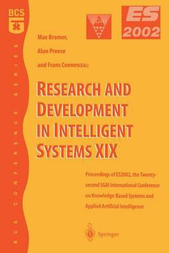 Cover image for Research and Development in Intelligent Systems XIX: Proceedings of ES2002, the Twenty-second SGAI International Conference on Knowledge Based Systems and Applied Artificial Intelligence