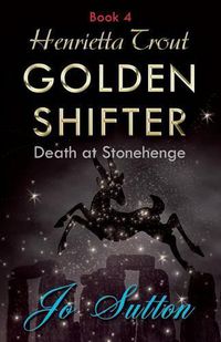 Cover image for Henrietta Trout, Golden Shifter Book 4: Death at Stonehenge