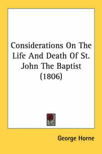 Cover image for Considerations on the Life and Death of St. John the Baptist (1806)