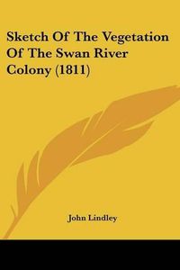 Cover image for Sketch of the Vegetation of the Swan River Colony (1811)