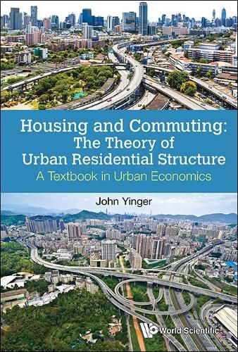 Cover image for Housing And Commuting: The Theory Of Urban Residential Structure - A Textbook In Urban Economics