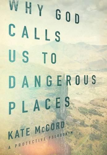 Cover image for Why God Calls Us To Dangerous Places