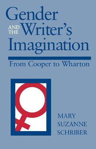 Cover image for Gender and the Writer's Imagination: From Cooper to Wharton