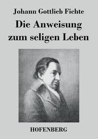 Cover image for Die Anweisung zum seligen Leben