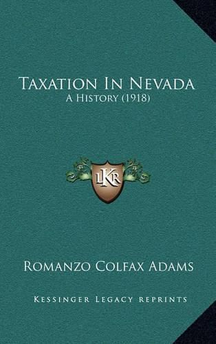 Cover image for Taxation in Nevada: A History (1918)