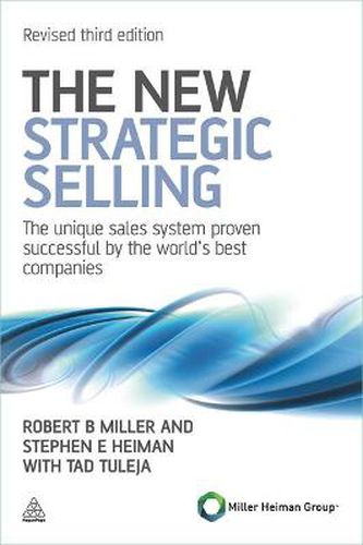 Cover image for The New Strategic Selling: The Unique Sales System Proven Successful by the World's Best Companies