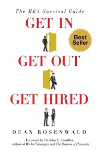 Cover image for Get In, Get Out, Get Hired: The MBA survival guide - How to get accepted, build your network, succeed in your courses, and land the job you've always wanted.