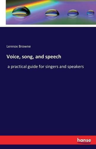 Cover image for Voice, song, and speech: a practical guide for singers and speakers