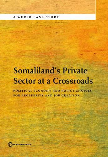 Cover image for Somaliland's private sector at a crossroads: political economy and policy choices for prosperity and job creation