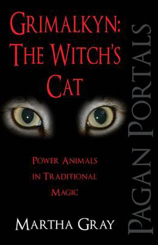 Pagan Portals - Grimalkyn: The Witch"s Cat - Power Animals in Traditional Magic