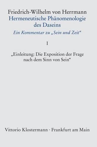 Cover image for Hermeneutische Phanomenologie Des Daseins. Ein Kommentar Zu 'sein Und Zeit' / Band 1: 'einleitung: Die Exposition Der Frage Nach Dem Sinn Von Sein