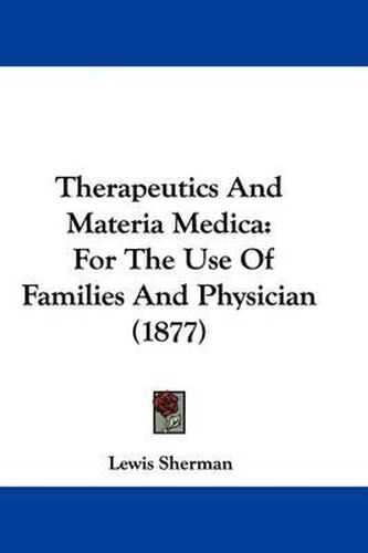 Cover image for Therapeutics and Materia Medica: For the Use of Families and Physician (1877)