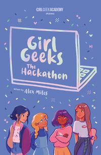 Cover image for The Hackathon (Girl Geeks, Book 1) 