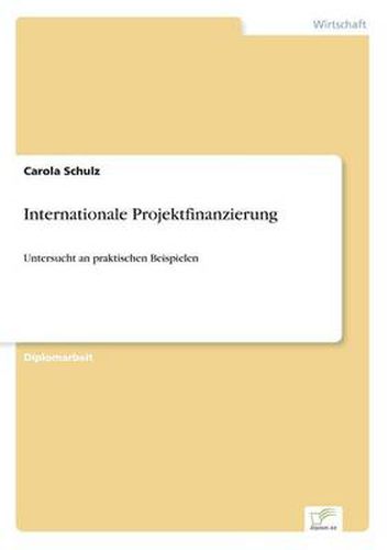 Cover image for Internationale Projektfinanzierung: Untersucht an praktischen Beispielen